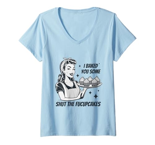 Damen Lustige Vintage-Hausfrau I Baked You Some Shut The Fucupcakes T-Shirt mit V-Ausschnitt von Funny Vintage I Baked You Some Shut The Fucupcakes
