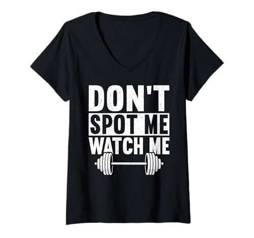 Damen Don't Spot Me Watch Me Training Workout Gewichtheben Muskel T-Shirt mit V-Ausschnitt von Funny Weightlifting Gym Quote Gifts Men Women