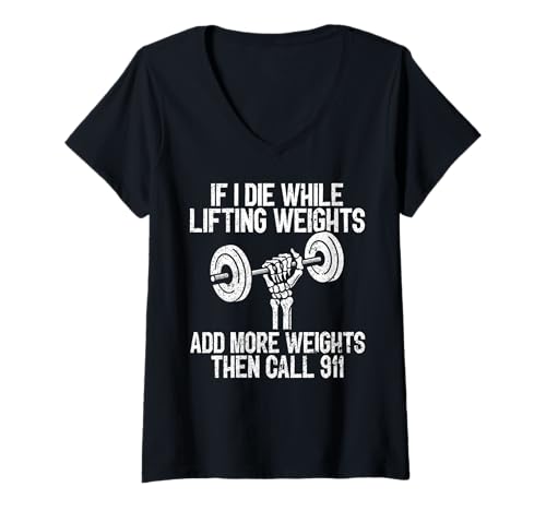 Damen Wenn ich beim Gewichtheben sterbe, füge mehr Gewichte hinzu, Rufe 911 an T-Shirt mit V-Ausschnitt von Funny Weightlifting Gym Quote Gifts Men Women