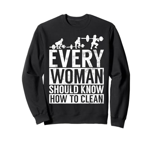 Jede Frau sollte wissen, wie Man das Training von Mädchen reinigt Sweatshirt von Funny Weightlifting Gym Quote Gifts Men Women