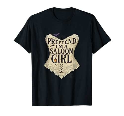 Pretend I'm A Saloon Girl Halloween Western Look T-Shirt von Funny Western Saloon Girl Halloween Costume Idea