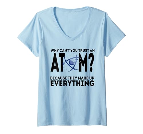Damen Warum Kannst du einem Atom Nicht Vertrauen, Weil es Alles ausmacht? T-Shirt mit V-Ausschnitt Damen Warum Kannst du einem Atom Nicht Vertrauen, Weil es Alles ausmacht? T-Shirt mit V-Ausschnitt von Funny Why Can't You Trust An Atom Tee Shirt