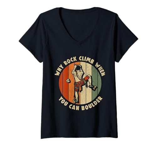 Damen Felsklettern Warum Felsklettern, wenn Man auch bouldern kann T-Shirt mit V-Ausschnitt von Funny Why Rock Climb when you can boulder