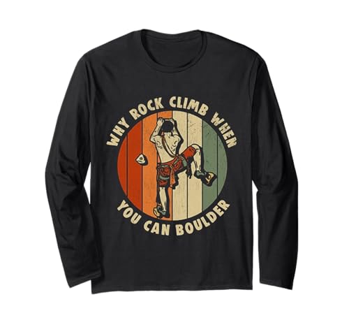 Felsklettern Warum Felsklettern, wenn Man auch bouldern kann Langarmshirt Felsklettern Warum Felsklettern, wenn Man auch bouldern kann Langarmshirt von Funny Why Rock Climb when you can boulder