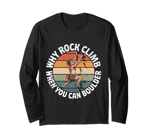 Felsklettern Warum Felsklettern, wenn Man auch bouldern kann Langarmshirt Felsklettern Warum Felsklettern, wenn Man auch bouldern kann Langarmshirt von Funny Why Rock Climb when you can boulder