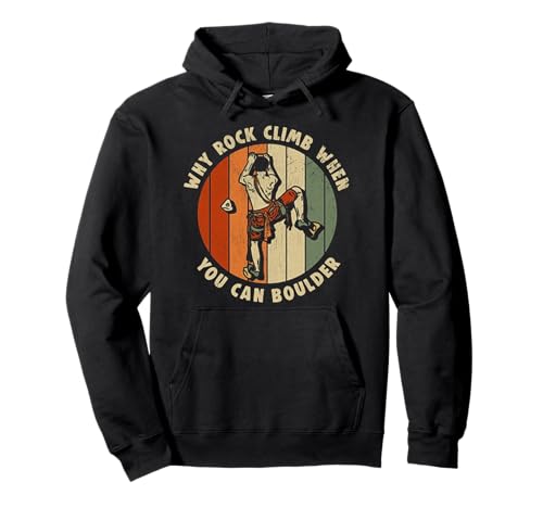 Felsklettern Warum Felsklettern, wenn Man auch bouldern kann Pullover Hoodie Felsklettern Warum Felsklettern, wenn Man auch bouldern kann Pullover Hoodie von Funny Why Rock Climb when you can boulder