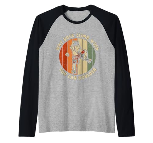 Felsklettern Warum Felsklettern, wenn Man auch bouldern kann Raglan Felsklettern Warum Felsklettern, wenn Man auch bouldern kann Raglan von Funny Why Rock Climb when you can boulder