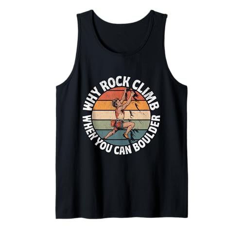 Felsklettern Warum Felsklettern, wenn Man auch bouldern kann Tank Top Felsklettern Warum Felsklettern, wenn Man auch bouldern kann Tank Top von Funny Why Rock Climb when you can boulder