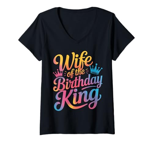 Damen Ehefrau des Geburtstagskönigs T-Shirt mit V-Ausschnitt Damen Ehefrau des Geburtstagskönigs T-Shirt mit V-Ausschnitt von Funny Wife Marriage Couple Wedding Anniversary