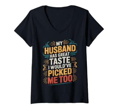 Damen Frau Mein Mann hat einen Guten Geschmack Ich hätte Mich auch ausgesucht T-Shirt mit V-Ausschnitt Damen Frau Mein Mann hat einen Guten Geschmack Ich hätte Mich auch ausgesucht T-Shirt mit V-Ausschnitt von Funny Wife Marriage Couple Wedding Anniversary