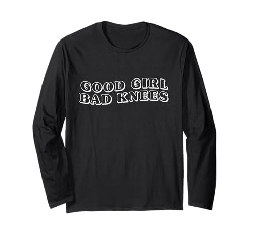Good Girl Bad Knees Injury Sport Athlet Aging Geburtstag Witz Langarmshirt von Funny Women Knee Problems Relationship Fitness Tee
