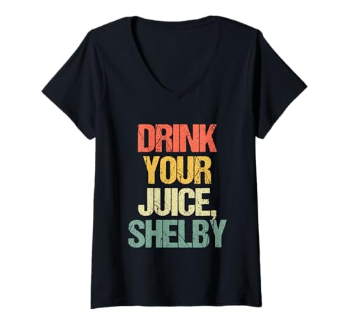 Damen Drink Your Juice, Shelby - Lustiger Spruch Mädchen Frauen Süß T-Shirt mit V-Ausschnitt von Funny Women's Sayings & Funny Ladies Designs