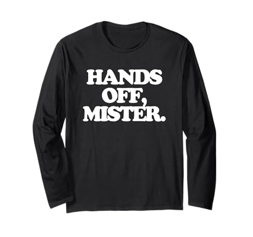 Hands Off, Mister - Lustiger Spruch Sarkastisch Mädchen Frauen Süß Langarmshirt von Funny Women's Sayings & Funny Ladies Designs