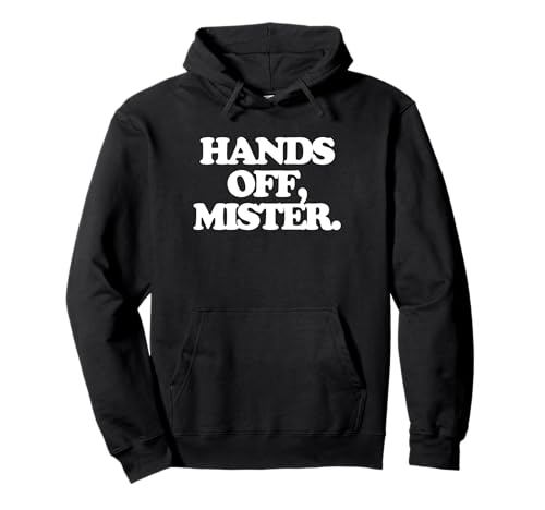 Hands Off, Mister - Lustiger Spruch Sarkastisch Mädchen Frauen Süß Pullover Hoodie von Funny Women's Sayings & Funny Ladies Designs