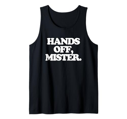 Hands Off, Mister - Lustiger Spruch Sarkastisch Mädchen Frauen Süß Tank Top von Funny Women's Sayings & Funny Ladies Designs
