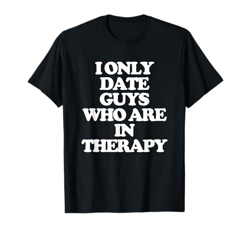 Ich bin nur mit Männern verabredet, die in Therapie sind - Lustiges Sagt Mädchen Frauen T-Shirt Ich bin nur mit Männern verabredet, die in Therapie sind - Lustiges Sagt Mädchen Frauen T-Shirt von Funny Women's Sayings & Funny Ladies Designs