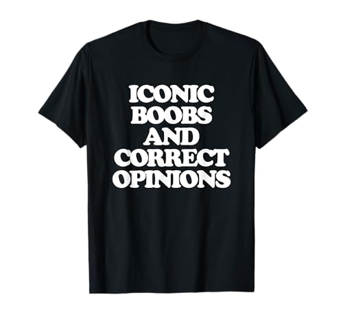 Iconic Boobs & Correct Opinions - Lustiger Spruch Frauen Süß T-Shirt von Funny Women's Sayings & Funny Ladies Designs
