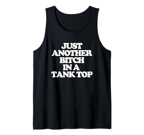 Just Another Bitch In A Tank Top - Lustiges Mädchen Frauen Niedlich Tank Top von Funny Women's Sayings & Funny Ladies Designs