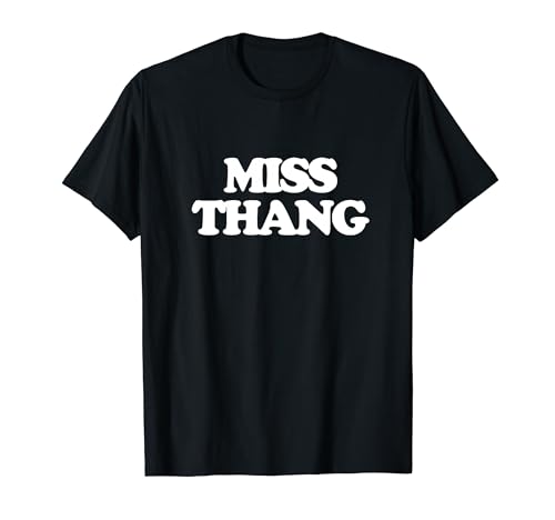 Miss Thang - Lustiger Spruch Sarkastisch Cool Girls Cute Women T-Shirt Miss Thang - Lustiger Spruch Sarkastisch Cool Girls Cute Women T-Shirt von Funny Women's Sayings & Funny Ladies Designs