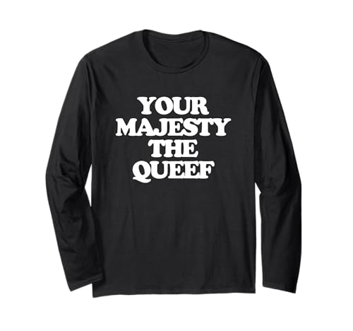 Your Majesty The Queef Lustiger Spruch Damen Mädchen Frauen Niedlich Langarmshirt von Funny Women's Sayings & Funny Ladies Designs