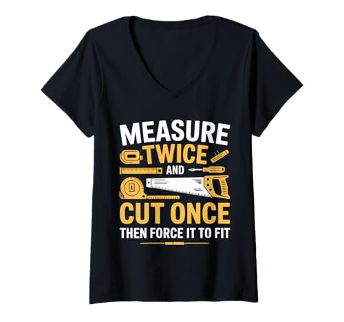 Damen Measure Twice Cut Once Force It Lustiges Holzgeschenk T-Shirt mit V-Ausschnitt Damen Measure Twice Cut Once Force It Lustiges Holzgeschenk T-Shirt mit V-Ausschnitt von Funny Woodworker DIY Carpenter Builder Apparel