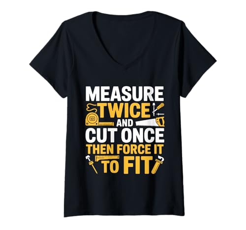 Damen Measure Twice Cut Once Force It Lustiges Holzgeschenk T-Shirt mit V-Ausschnitt Damen Measure Twice Cut Once Force It Lustiges Holzgeschenk T-Shirt mit V-Ausschnitt von Funny Woodworker DIY Carpenter Builder Apparel