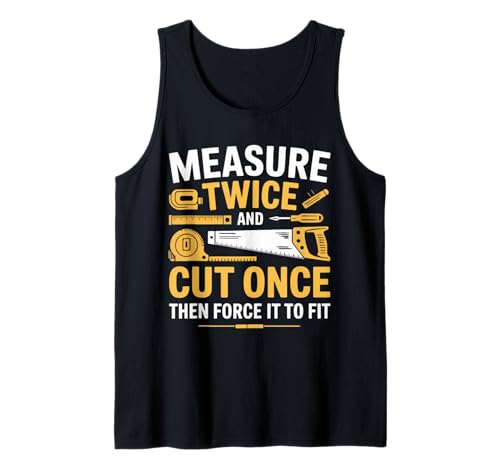 Herren Measure Twice Cut Once Force It Lustiges Holzgeschenk Tank Top Herren Measure Twice Cut Once Force It Lustiges Holzgeschenk Tank Top von Funny Woodworker DIY Carpenter Builder Apparel