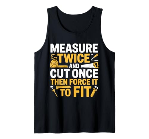 Herren Measure Twice Cut Once Force It Lustiges Holzgeschenk Tank Top von Funny Woodworker DIY Carpenter Builder Apparel