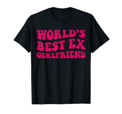 Die weltbeste Ex-Freundin, lustige Kleidung, tolle Frauen T-Shirt Die weltbeste Ex-Freundin, lustige Kleidung, tolle Frauen T-Shirt von Funny World's Best Ex Girlfriend Tee