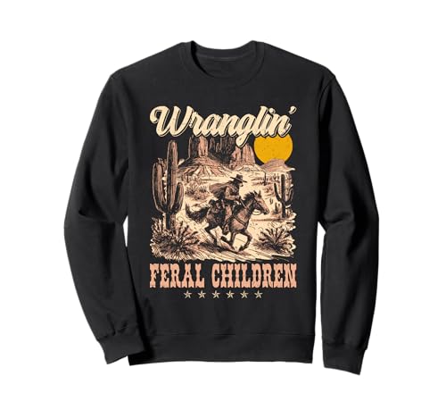 Wranglin' Feral Kinder Humor Cowboy Sweatshirt Wranglin' Feral Kinder Humor Cowboy Sweatshirt von Funny Wrangling Feral Kids Apparel