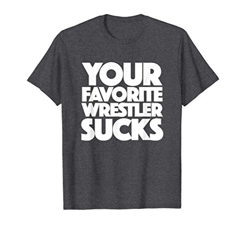 Herren Your Favorite Wrestler Sucks T-Shirt Herren Your Favorite Wrestler Sucks T-Shirt von Funny Wrestling Gifts