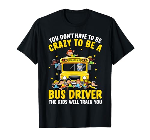 Du musst kein verrückter Busfahrer Sein, die Kinder Werden Dich ausbilden T-Shirt Du musst kein verrückter Busfahrer Sein, die Kinder Werden Dich ausbilden T-Shirt von Funny Yellow Bus Driver Back To School Outfit