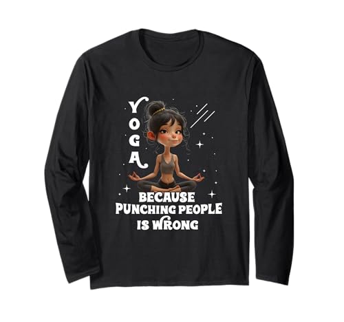 Yoga, Weil es falsch ist, Menschen zu Schlagen Yoga Girls Yoga-Liebhaber Langarmshirt von Funny Yoga Because Punching People is Wrong