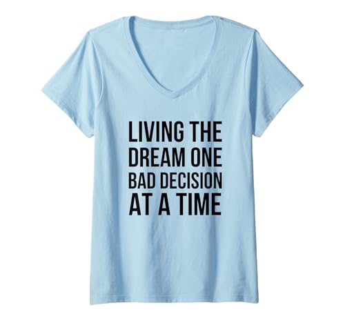Damen Living The Dream One Bad Decision at a Time Lustiger Humor T-Shirt mit V-Ausschnitt von Funny animal Apparel Co.