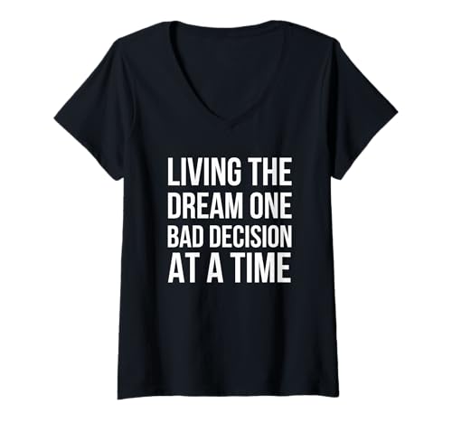 Damen Living The Dream One Bad Decision at a Time Lustiger Witz T-Shirt mit V-Ausschnitt von Funny animal Apparel Co.