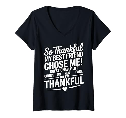 Damen So Thankful My Best Friend Chose me Questionable Life Choice T-Shirt mit V-Ausschnitt Damen So Thankful My Best Friend Chose me Questionable Life Choice T-Shirt mit V-Ausschnitt von Funny best friend BFF Humour
