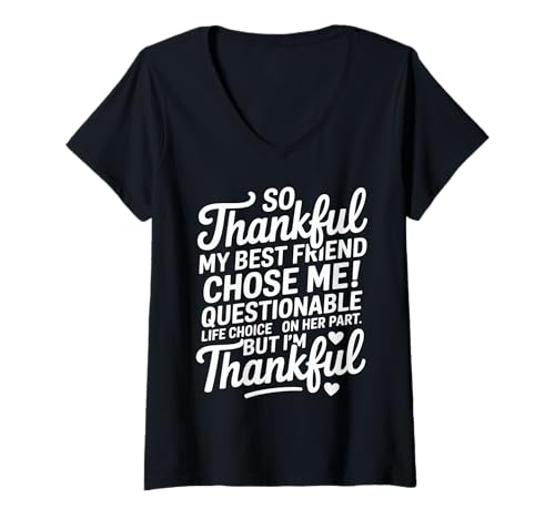 Damen So Thankful My Best Friend Chose me Questionable Life Choice T-Shirt mit V-Ausschnitt Damen So Thankful My Best Friend Chose me Questionable Life Choice T-Shirt mit V-Ausschnitt von Funny best friend BFF Humour