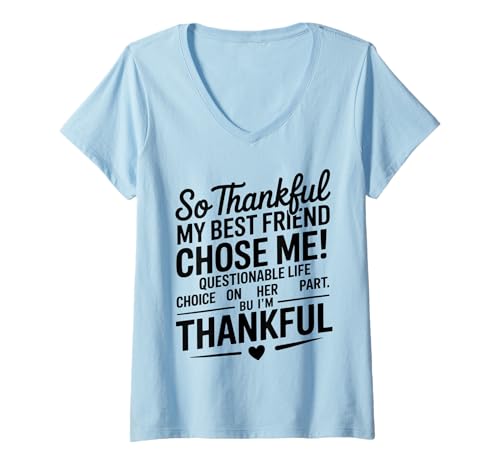 Damen So Thankful My Best Friend Chose me Questionable Life Choice T-Shirt mit V-Ausschnitt Damen So Thankful My Best Friend Chose me Questionable Life Choice T-Shirt mit V-Ausschnitt von Funny best friend BFF Humour