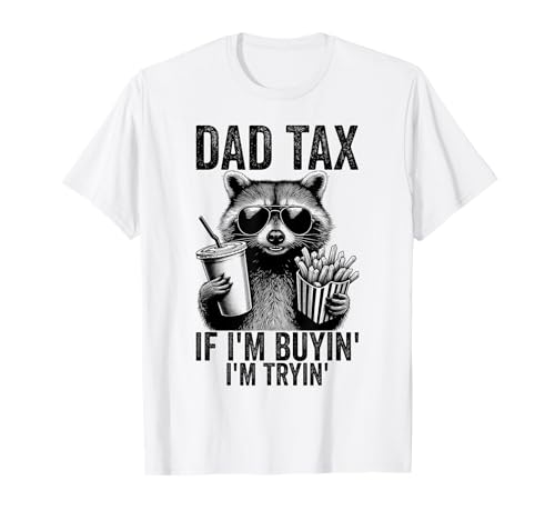 Dad Tax If I'm Buyin' I'm Tryin' Men Lustiger Vatertag T-Shirt Dad Tax If I'm Buyin' I'm Tryin' Men Lustiger Vatertag T-Shirt von Funny father's day gift for Dad Tax