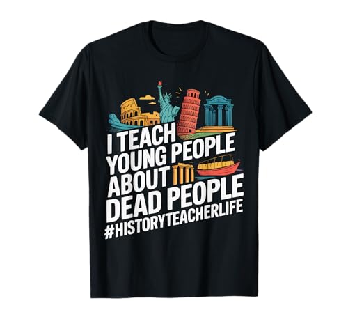 Lustiger Geschichtslehrer erzählt Jungen Lehrern T-Shirt von Funny for History Teacher Tee