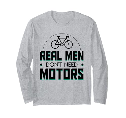 Real Men Don't Need Motors Cycling Men Hobby Shirt Langarmshirt Real Men Don't Need Motors Cycling Men Hobby Shirt Langarmshirt von Funny gift shirt