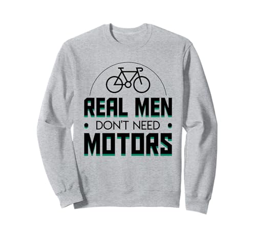 Real Men Don't Need Motors Cycling Men Hobby Shirt Sweatshirt Real Men Don't Need Motors Cycling Men Hobby Shirt Sweatshirt von Funny gift shirt