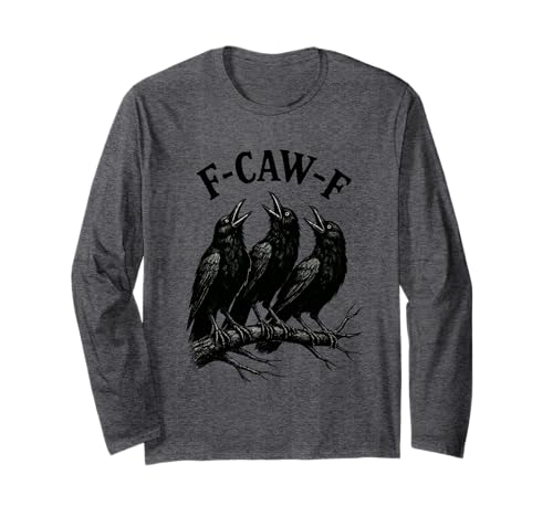 F-caw-f lustige Krähe Gothic Rabe sarkastischer Humor Langarmshirt von Funny gothic crow pun tees