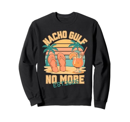 Nacho Gulf No More Est.2025 Lustiges Retro-Design für Männer Frauen Sweatshirt Nacho Gulf No More Est.2025 Lustiges Retro-Design für Männer Frauen Sweatshirt von Funny gulf no more