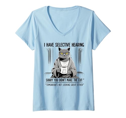 Damen Cat Funny I Have Selective Hearing You Weren't Selected T-Shirt mit V-Ausschnitt von Funny kitty Lover tee Sarcastic quotes