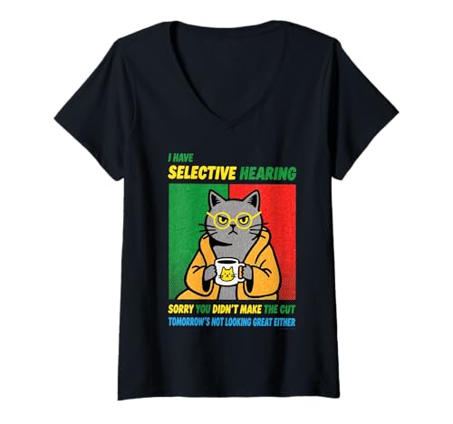 Damen Cat Funny I Have Selective Hearing You Weren't Selected T-Shirt mit V-Ausschnitt von Funny kitty Lover tee Sarcastic quotes
