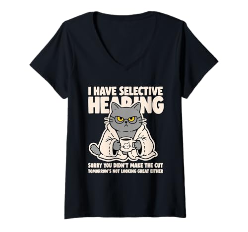 Damen Cat Funny I Have Selective Hearing You Weren't Selected T-Shirt mit V-Ausschnitt von Funny kitty Lover tee Sarcastic quotes