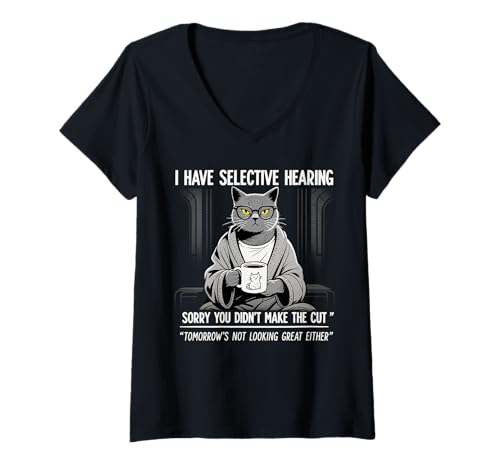 Damen Cat Funny I Have Selective Hearing You Weren't Selected T-Shirt mit V-Ausschnitt von Funny kitty Lover tee Sarcastic quotes