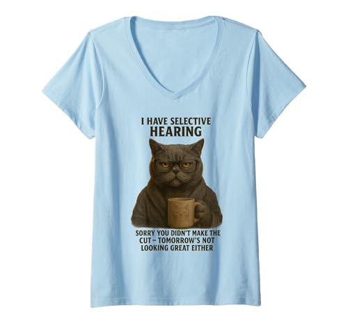 Damen Cat Funny I Have Selective Hearing You Weren't Selected T-Shirt mit V-Ausschnitt von Funny kitty Lover tee Sarcastic quotes