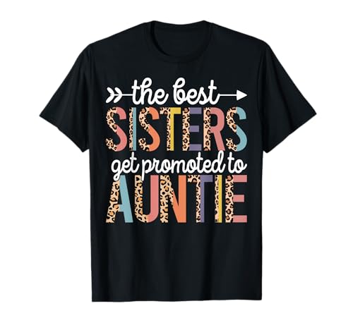 The Best Sisters Get Promoted To Auntie Baby Ankündigung T-Shirt The Best Sisters Get Promoted To Auntie Baby Ankündigung T-Shirt von Funny leopard tia new aunt baby announcement